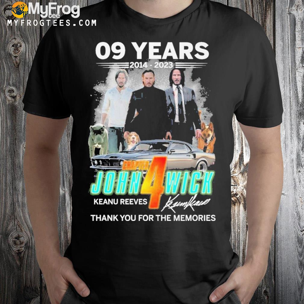 09 years 2014 2023 chapter john 4 wick keanu reeves thank you for the memories shirt