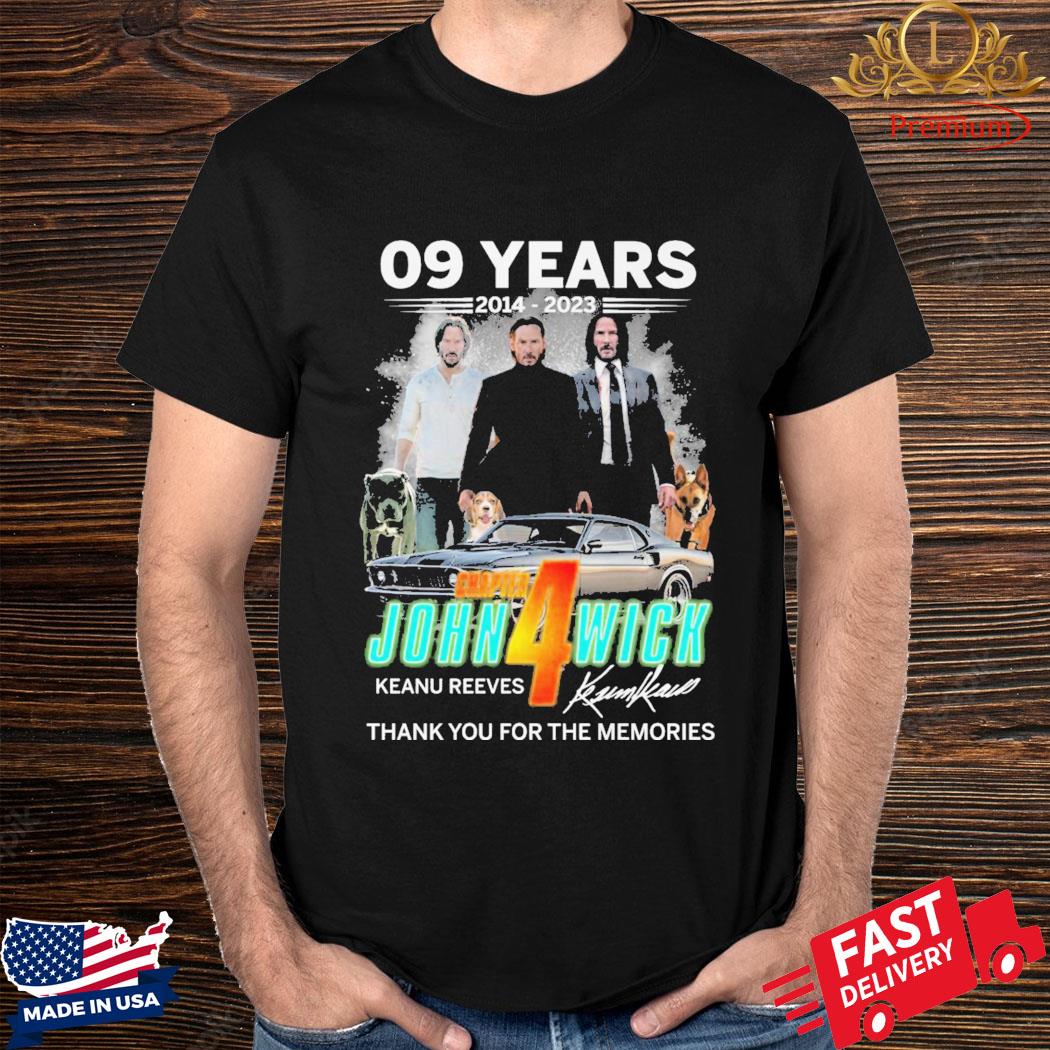 09 Years 2014 2023 Chapter John 4 Wick Keanu Reeves Thank You For The Memories Signature Shirt