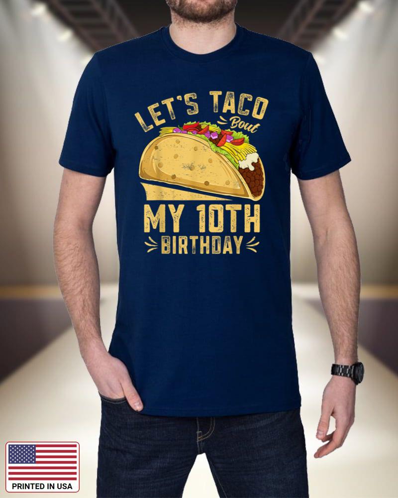 10 Year Old Funny Let's Taco Bout My 10th Birthday Boys Kids 1cezg