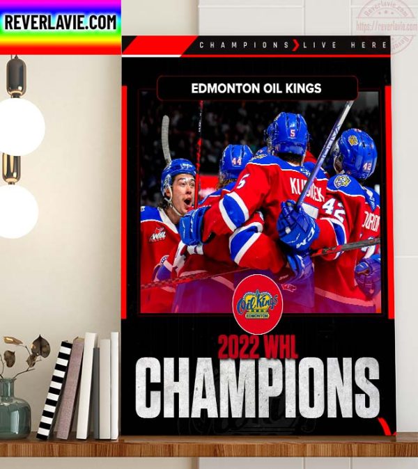 2022 WHL Championship Edmonton Oil Kings Champions Home Decor Poster Canvas