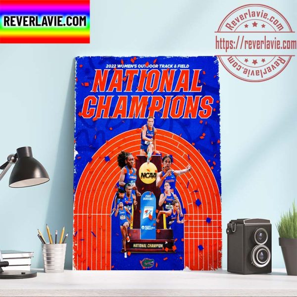 2022 Womens Outdoor Track And Field National Champions Gators Track and Field & Cross Country Champs Home Decor Poster Canvas