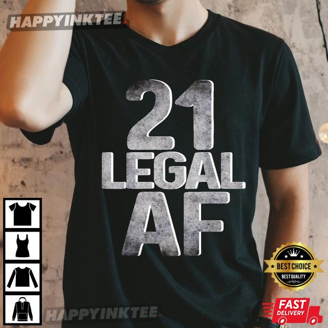 21st Birthday Gift For Him Her Legal AF 21 Years Old T-Shirt