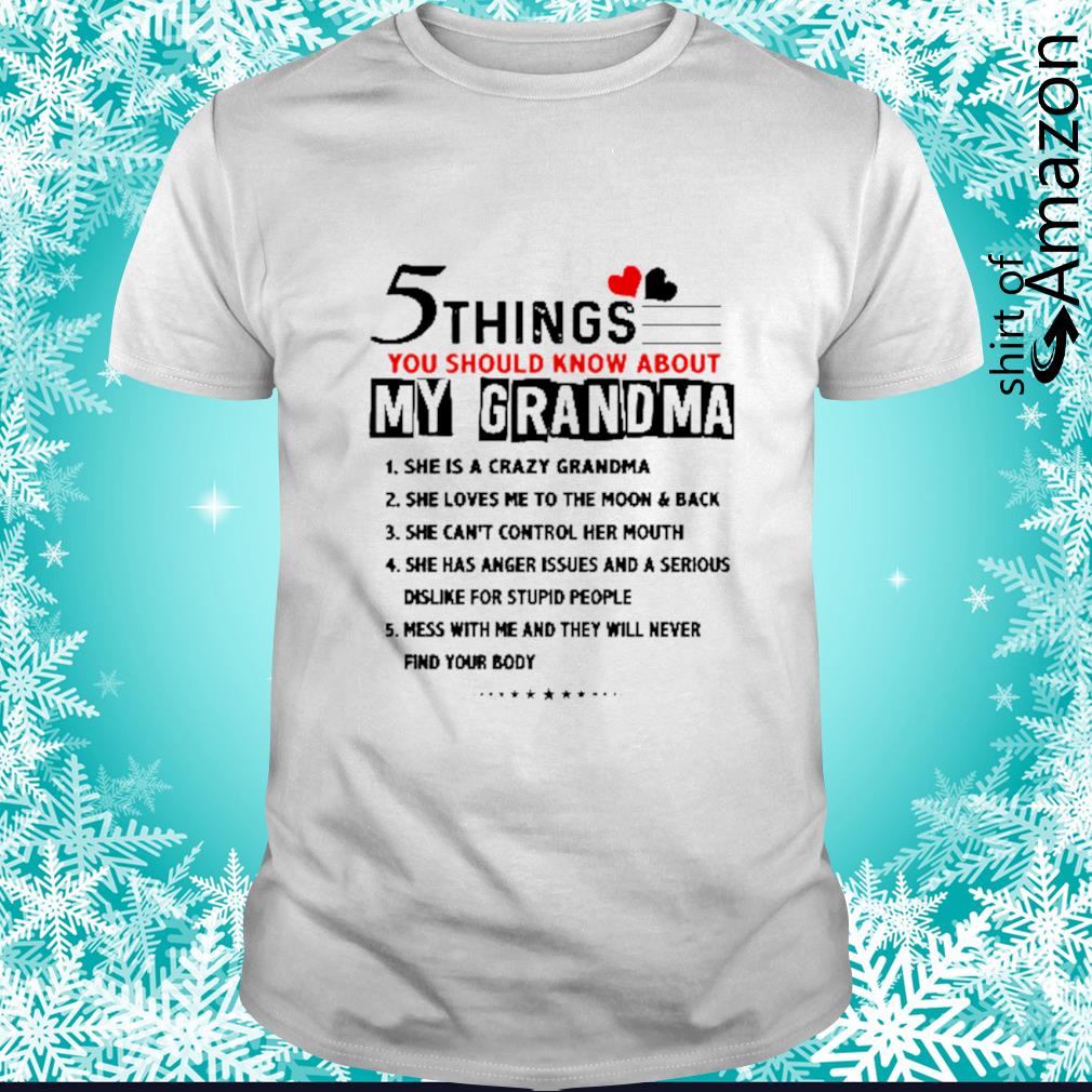 5 things you shoul know about my grandma she is a crazy grandma shirt