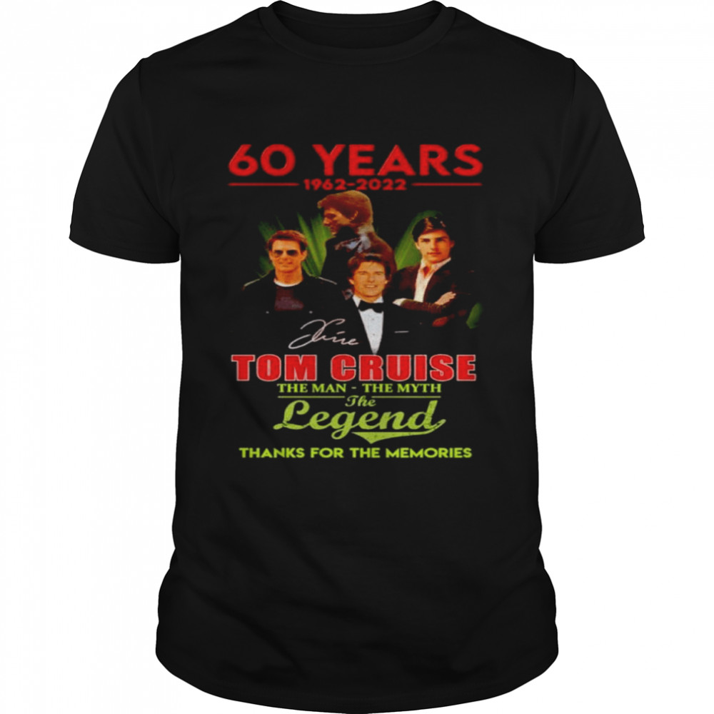 60 Years 1962-2022 Tom Cruise The Man The Myth The Legend Signatures Thank You For The Memories Shirt