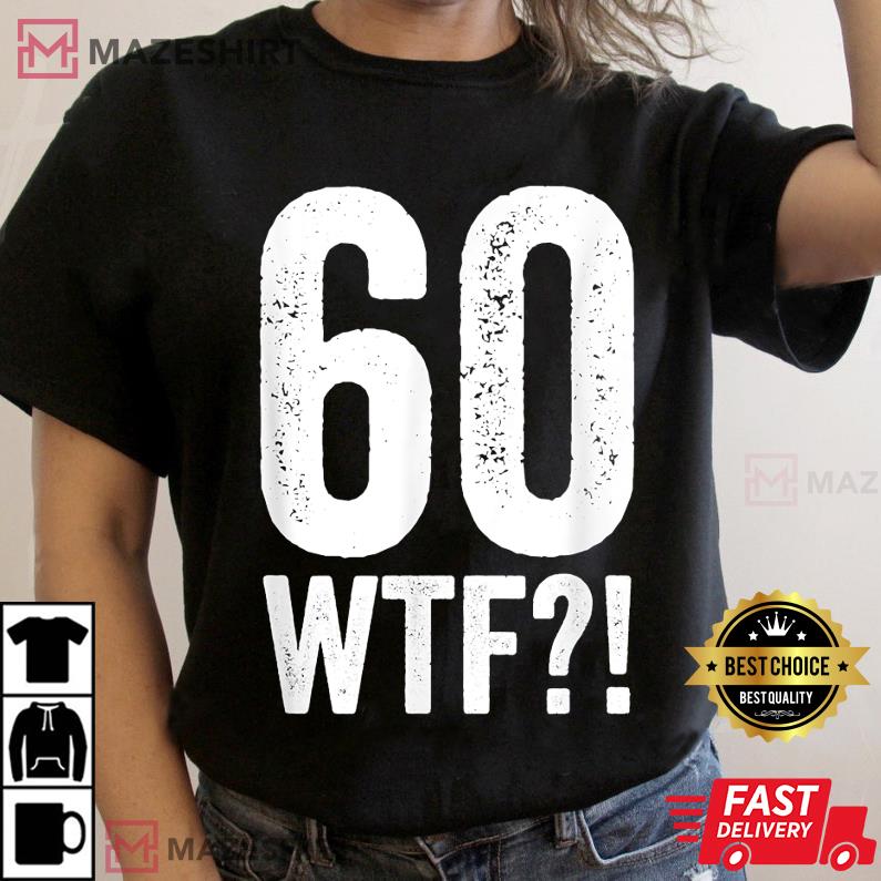 60th Birthday 60 WTF Funny Diamond Anniversary T-Shirt