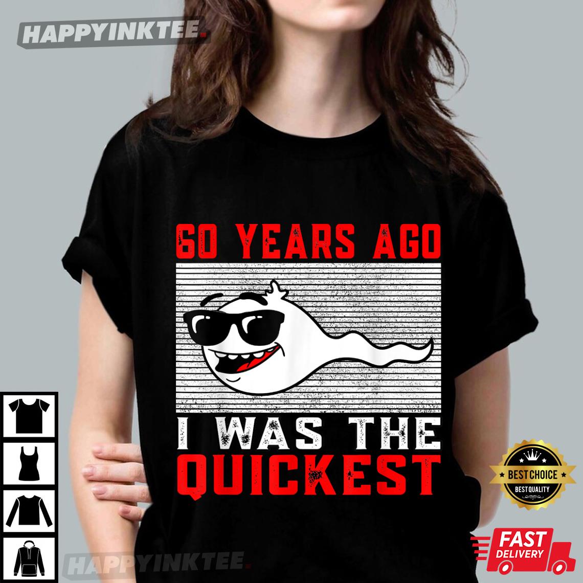 60th Birthday Funny 60 Years Ago I Was The Quickest T-Shirt