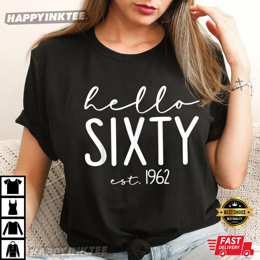 60th Birthday Hello Sixty Est 1962 60 Years Old T-Shirt