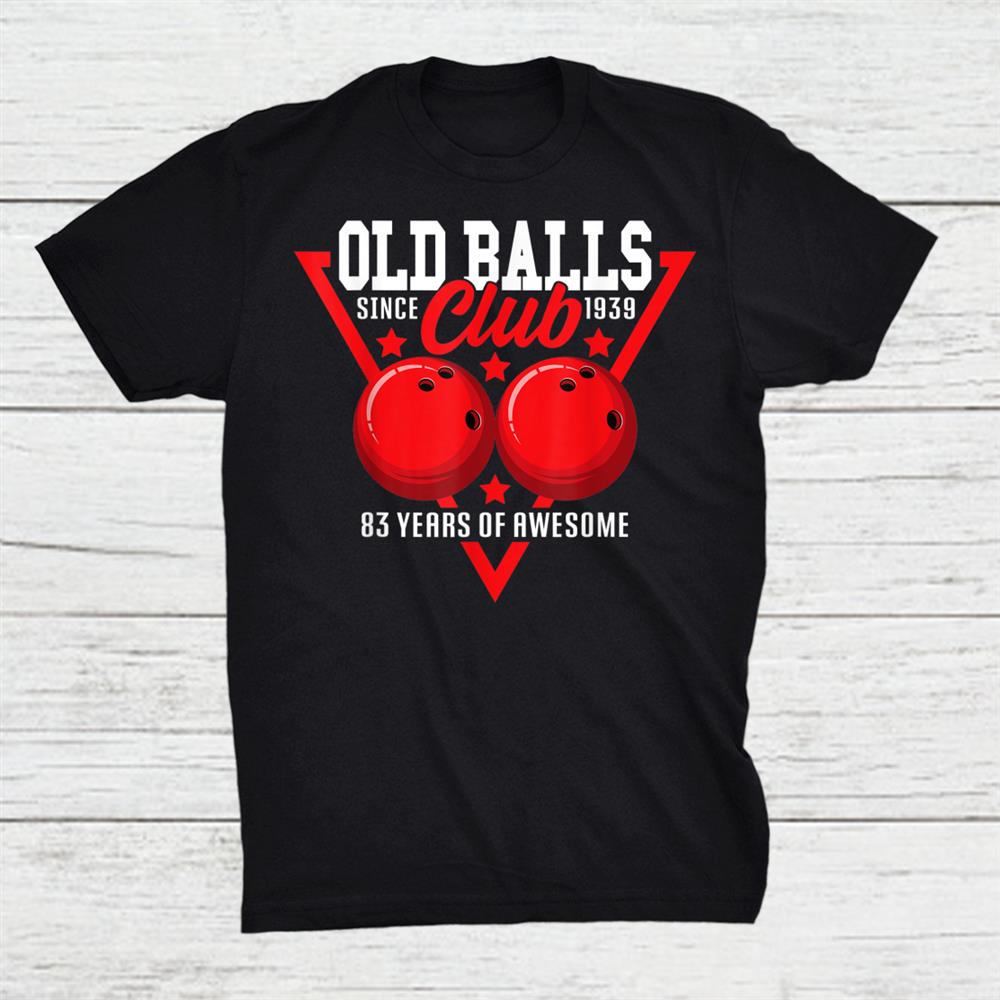 83rd Birthday I Old Balls Club I Bowling Ball Shirt