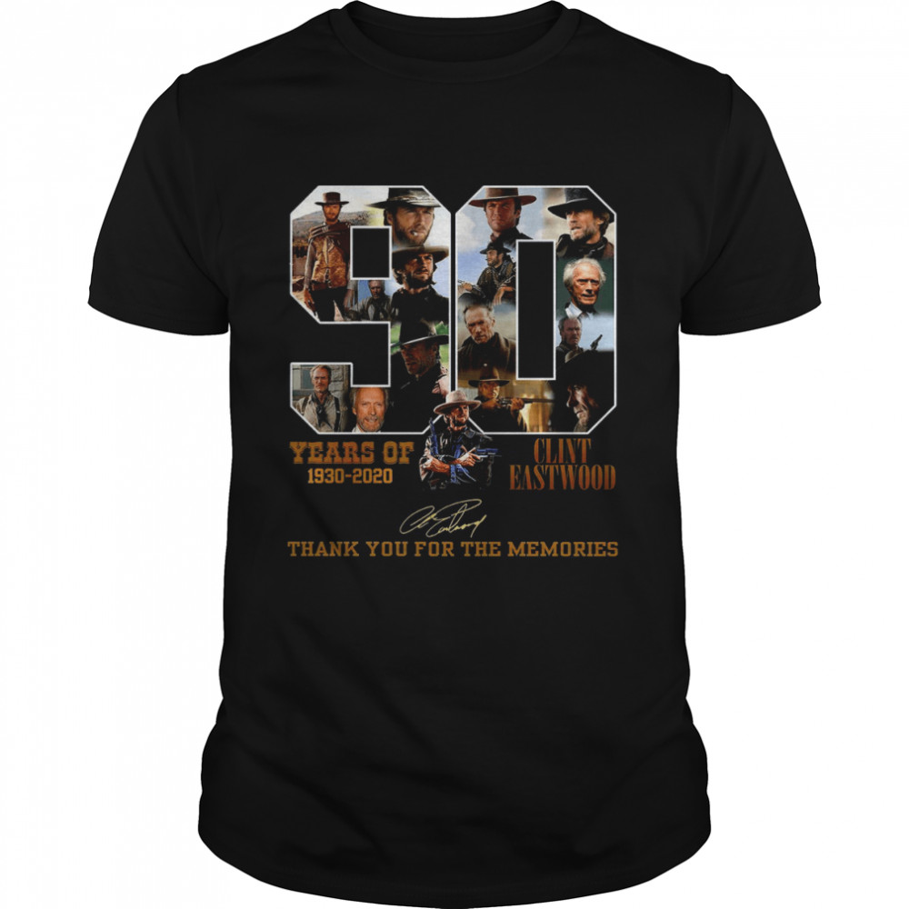 90 Years Of 1930-2020 Clint Eastwood Thank You For The Memories Shirt