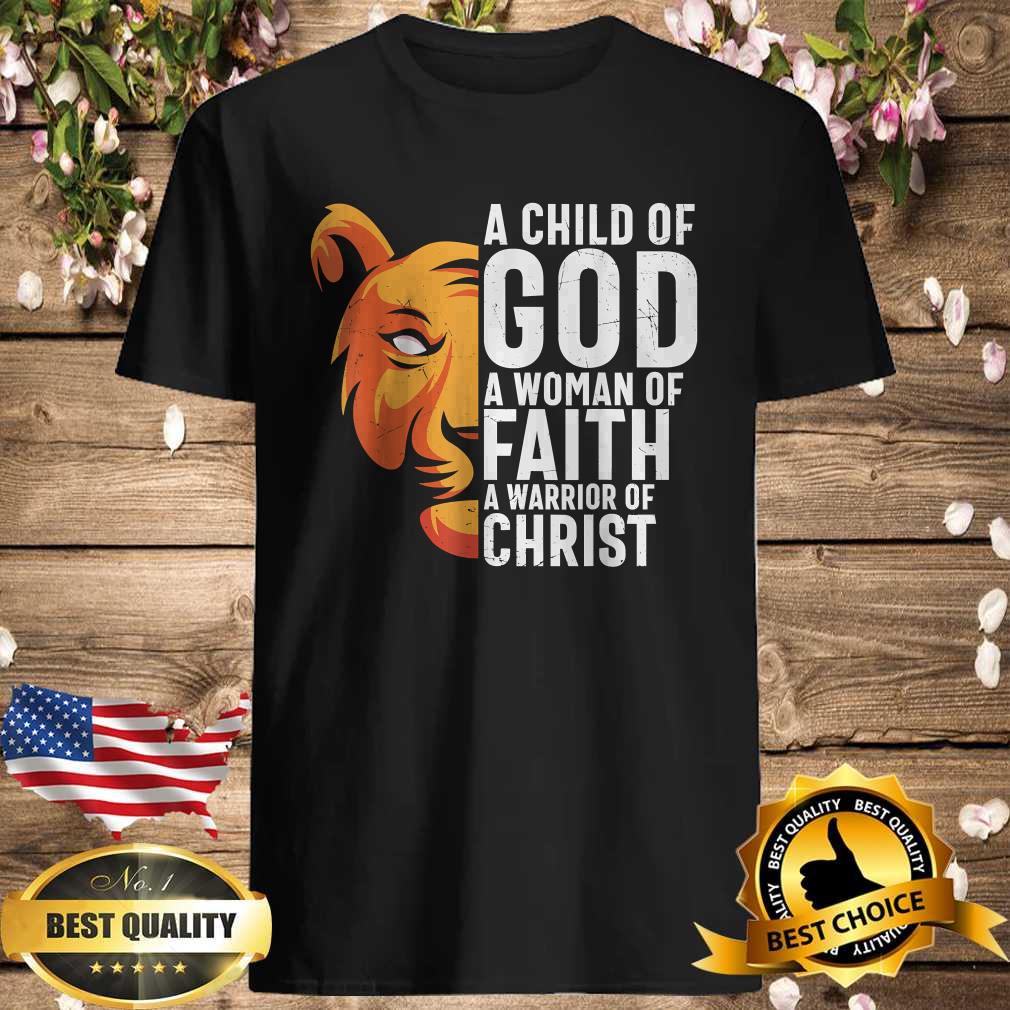 A Child Of God A Woman Of Faith Warrior Of Christ Christian T-Shirt