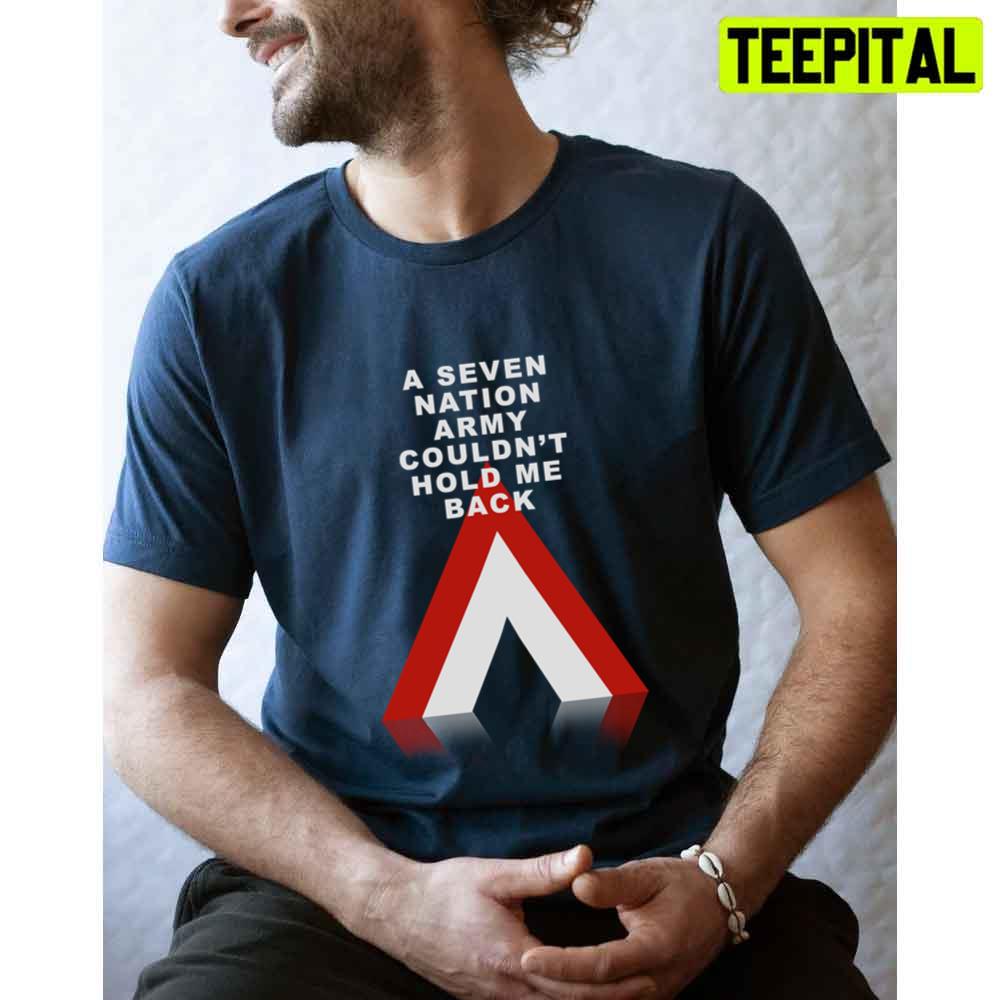 A Seven Nation Army Couldn’t Hold Me Back Unisex T-Shirt