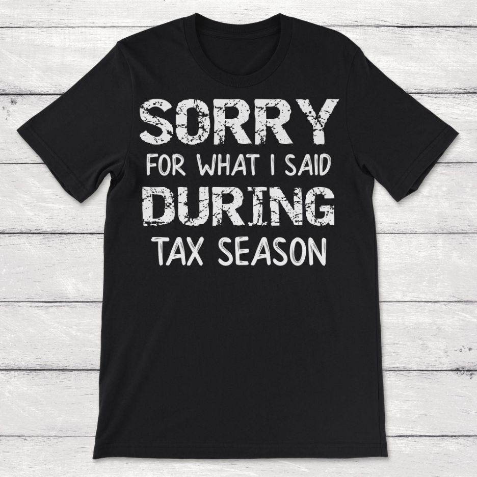 Accountant Sorry I Cant Its Tax Season Unisex T-Shirt