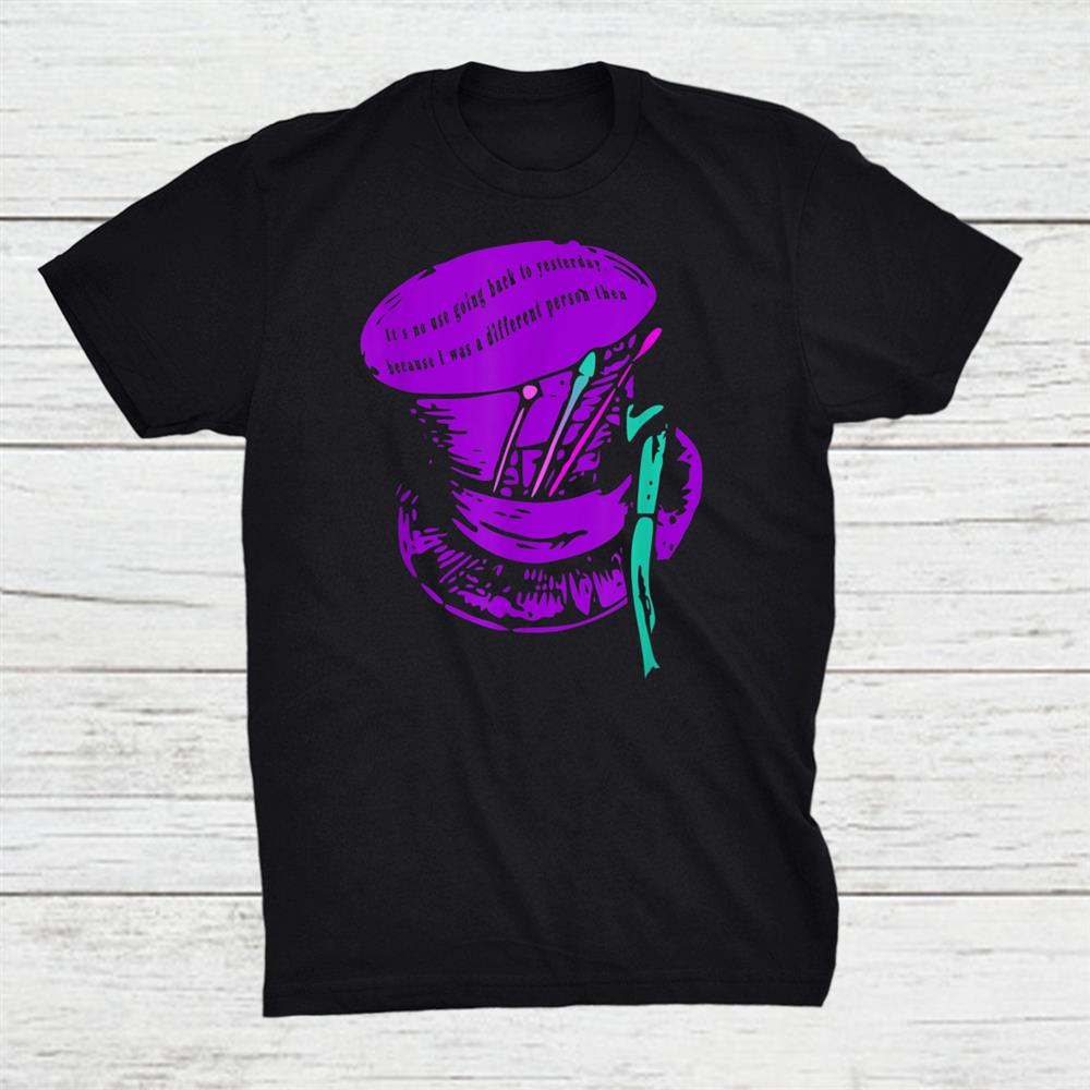 Alice In Wonderland Quote With Mad Hatter Hat Shirt