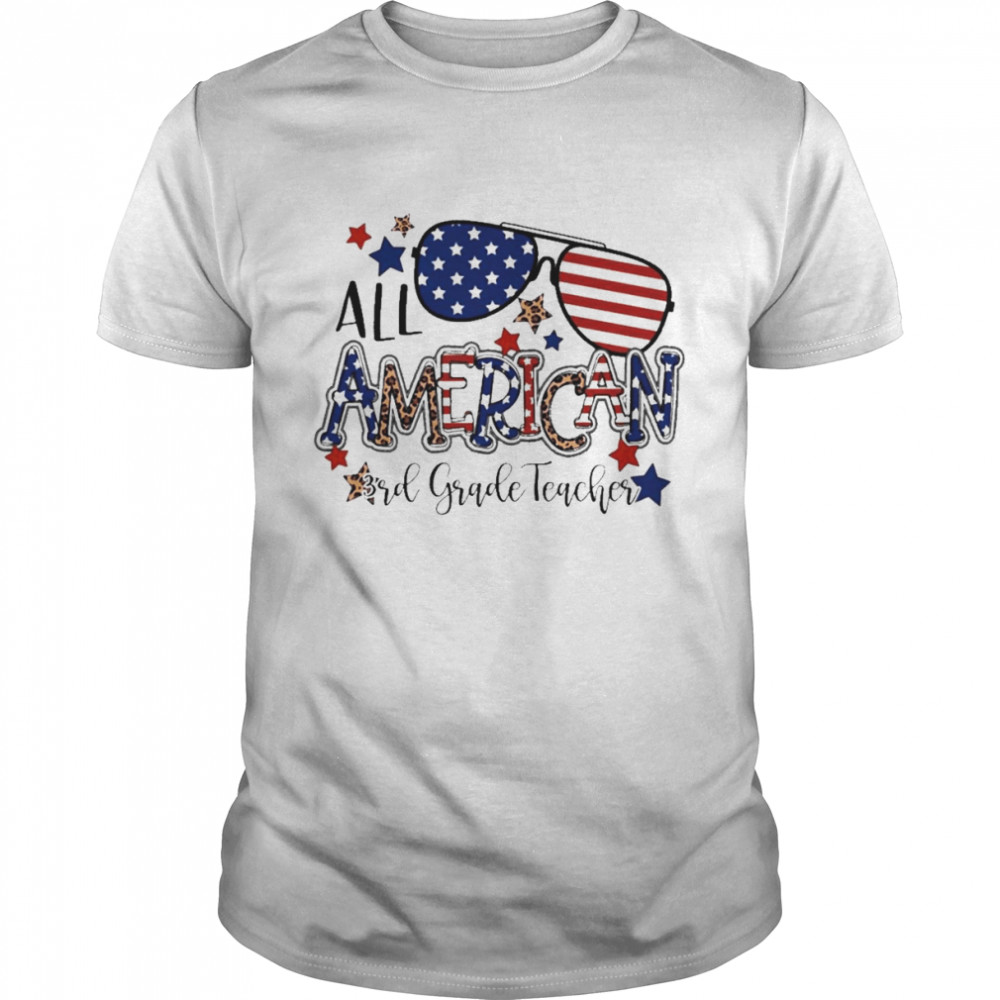 All American 3rd Grade Teacher Independence Day Shirt