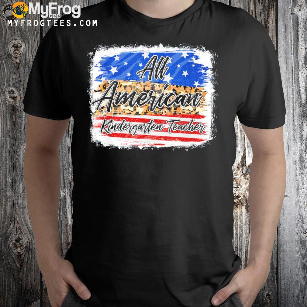 All American kindergarten teacher usa patriotic 4th of july shirt