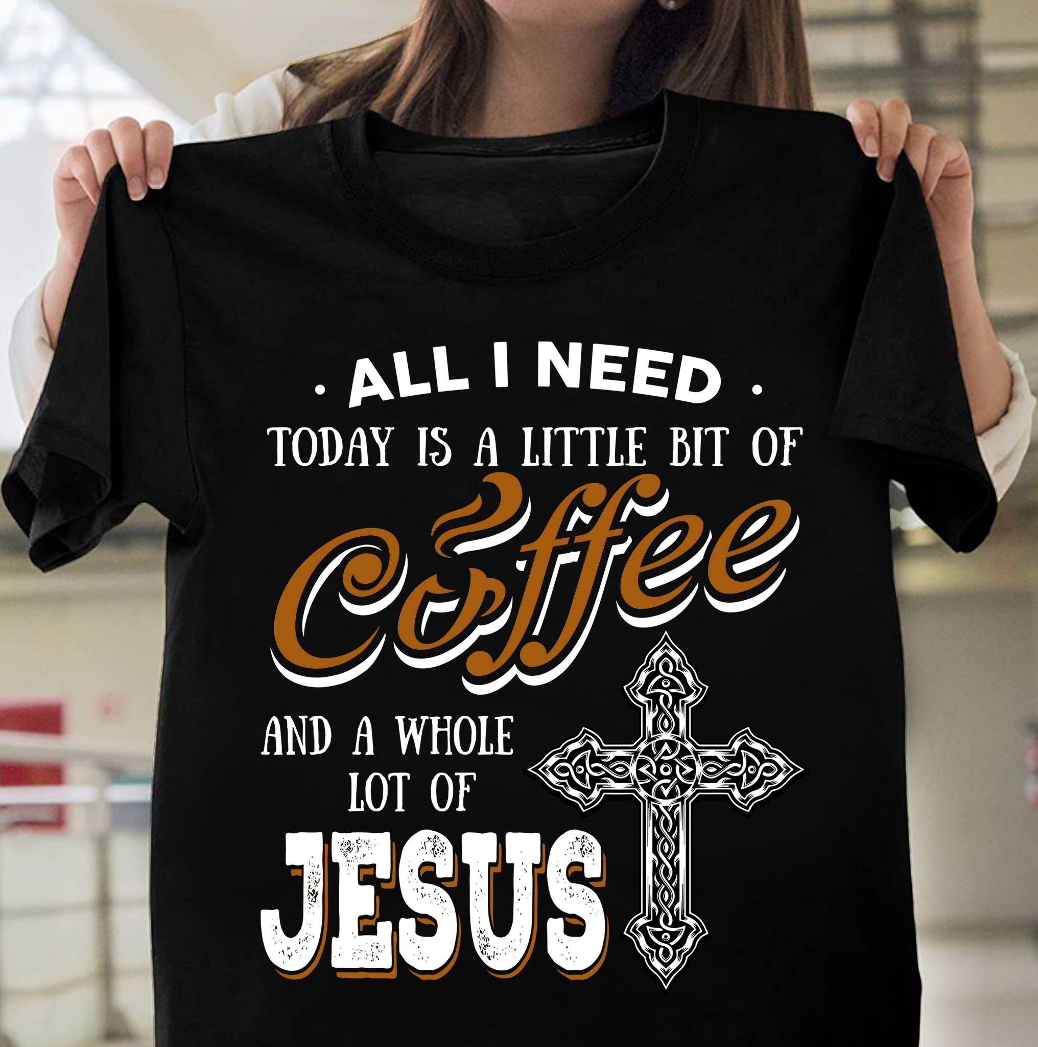 All I need today is a little bit coffee and a whole lot of Jesus