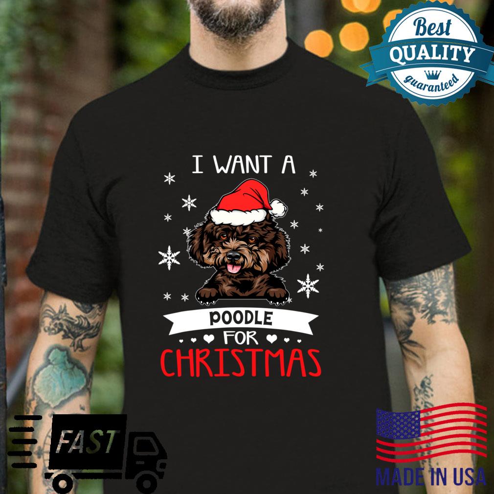 All I Want For Christmas Is A Poodle Xmas Dog Shirt