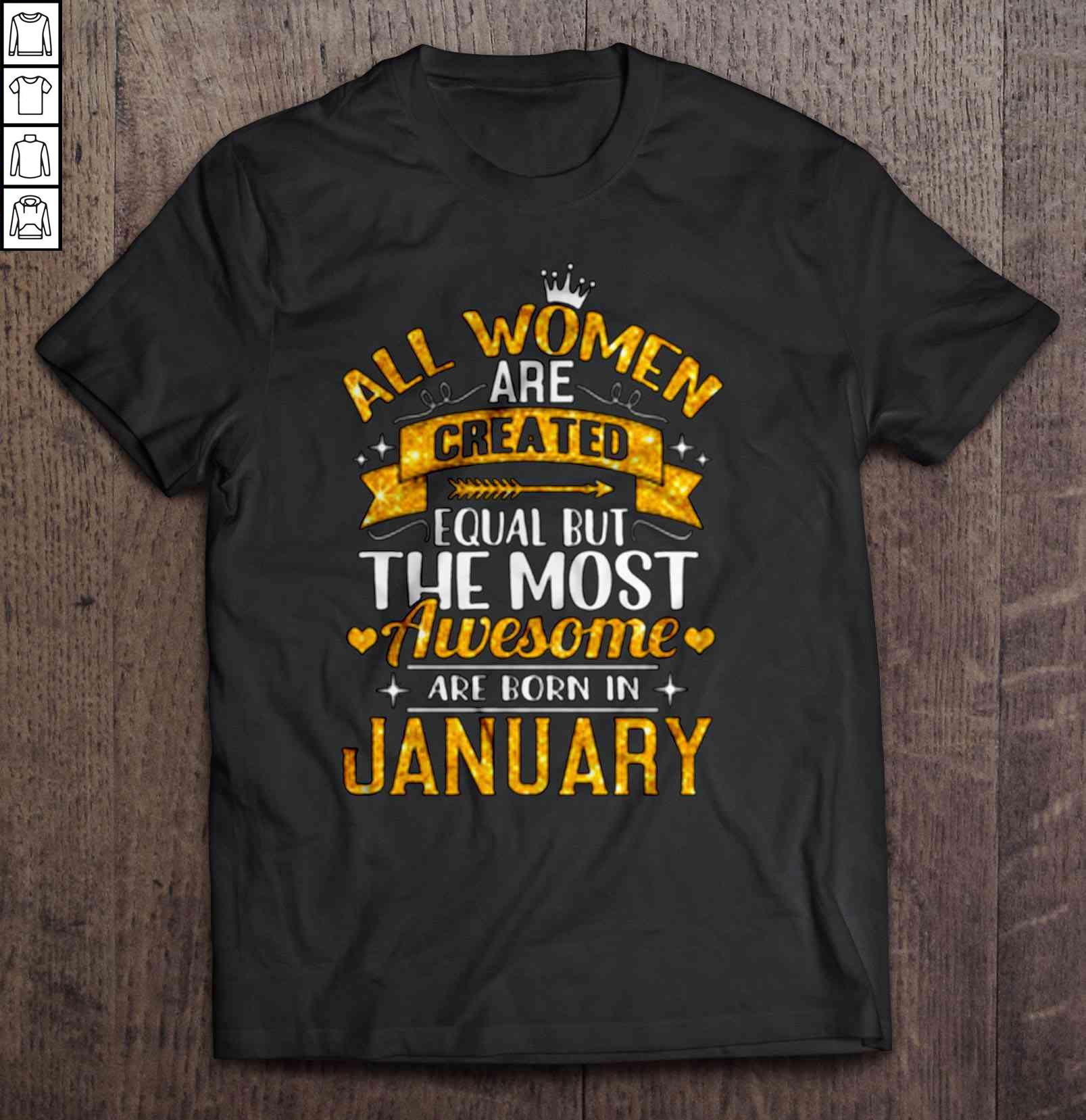 All Women Are Created Equal But The Most Awesome Are Born In January TShirt