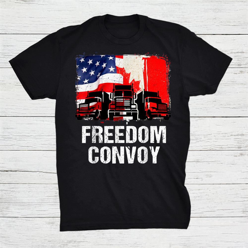 American And Canada Flag Freedom Convoy 2022 Trucker Driver Shirt