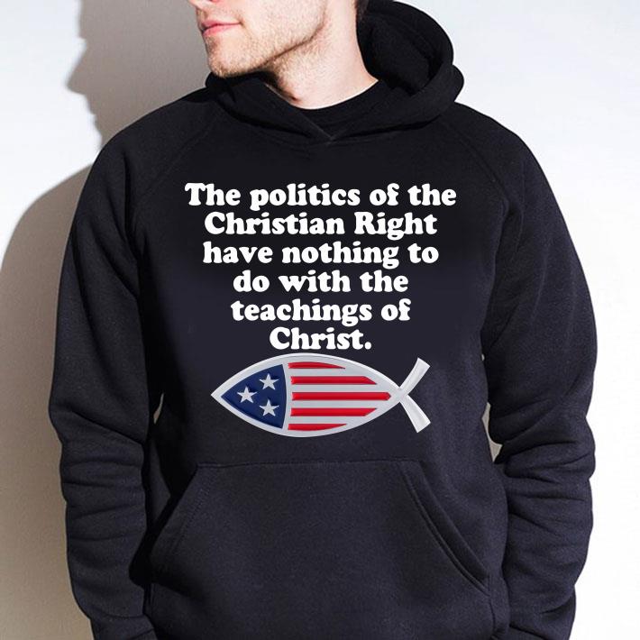 American Flag Fish Politics Of Christian Right Have Nothing To Do With The Teachings Of Christ Shirt