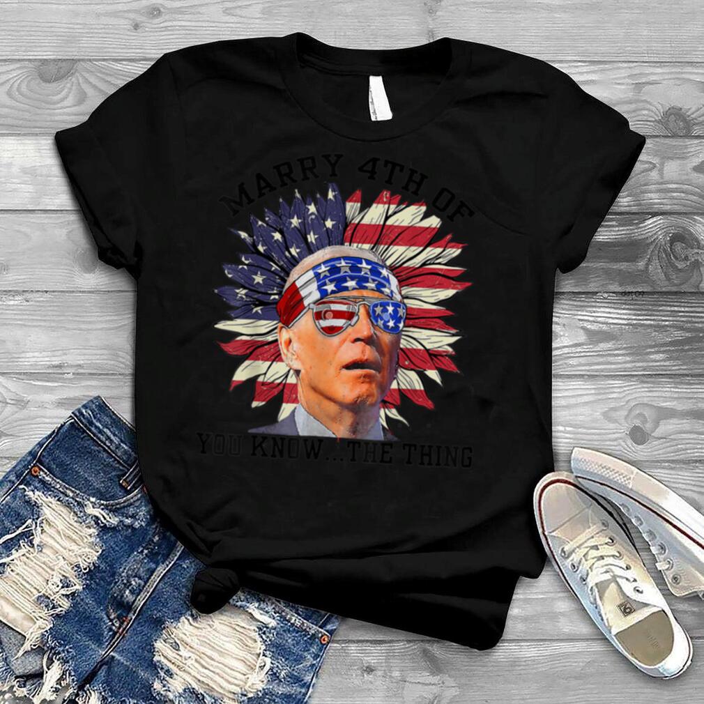 American USA Flag Sunflower Merry 4th Of You Know The Thing T Shirt
