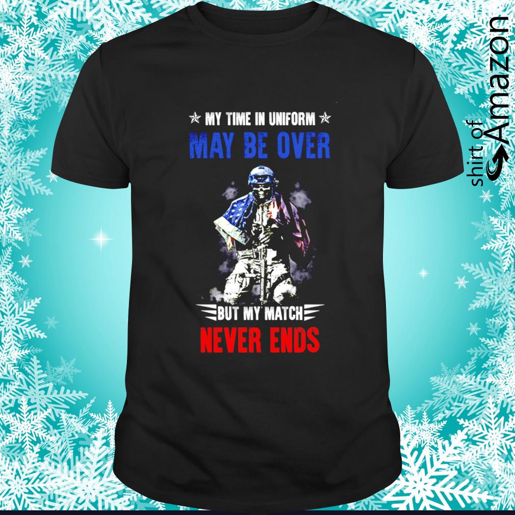 American veteran my time in uniform may be over but my match never ends shirt