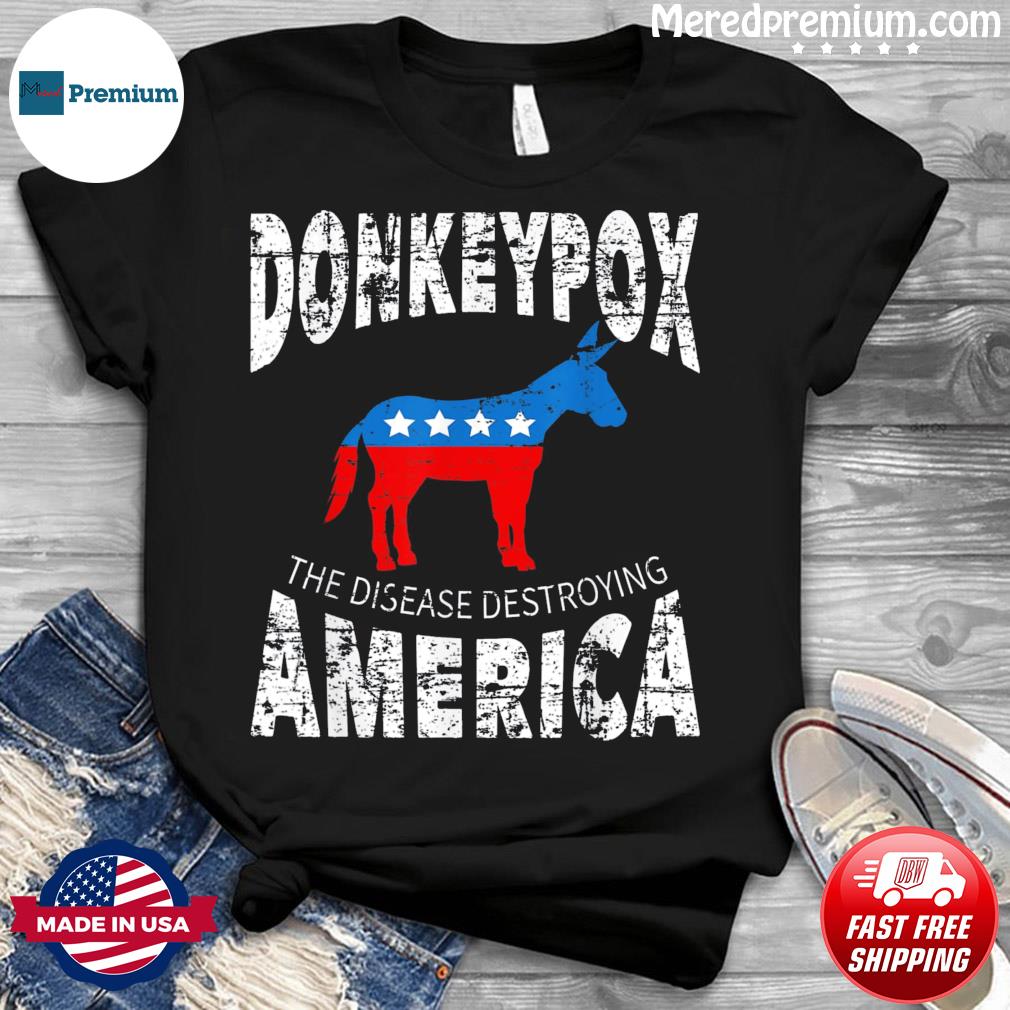 Anti Biden Donkey Pox The Disease Destroying America Shirt