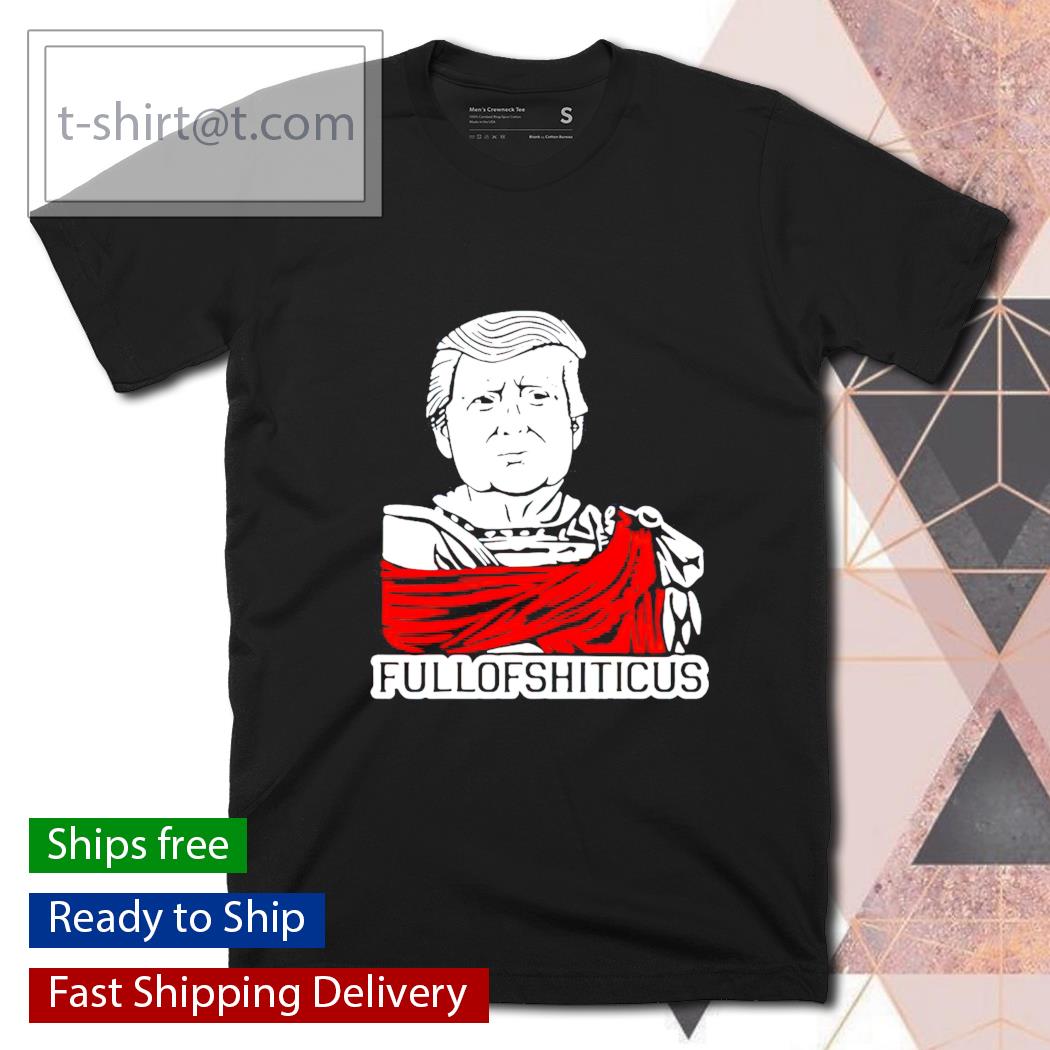 Anti Trump Fullofshiticus shirt