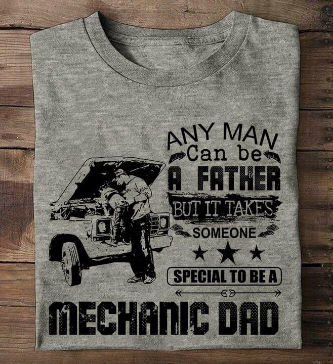 Any man can be a father but it takes someone special to be a mechanic dad