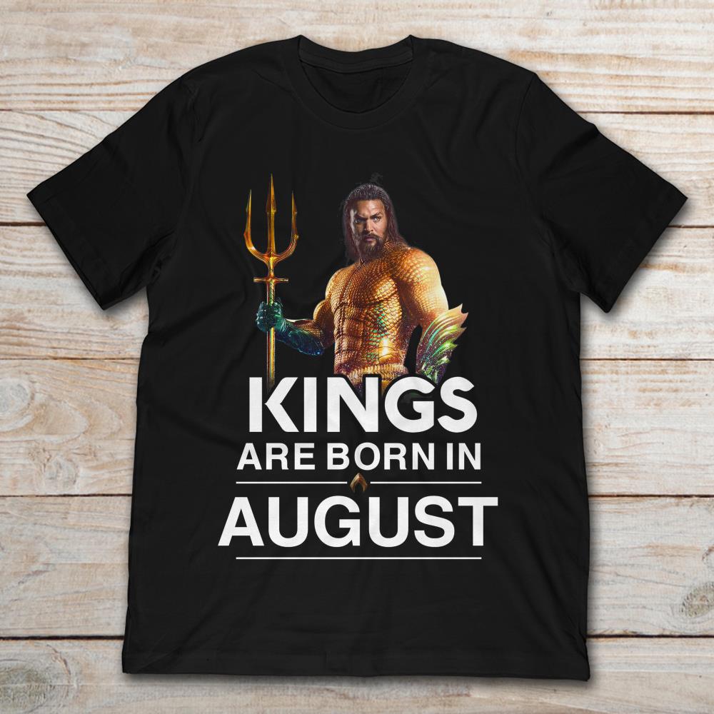 Aquaman King Of Seven Seas Kings Are Born In August