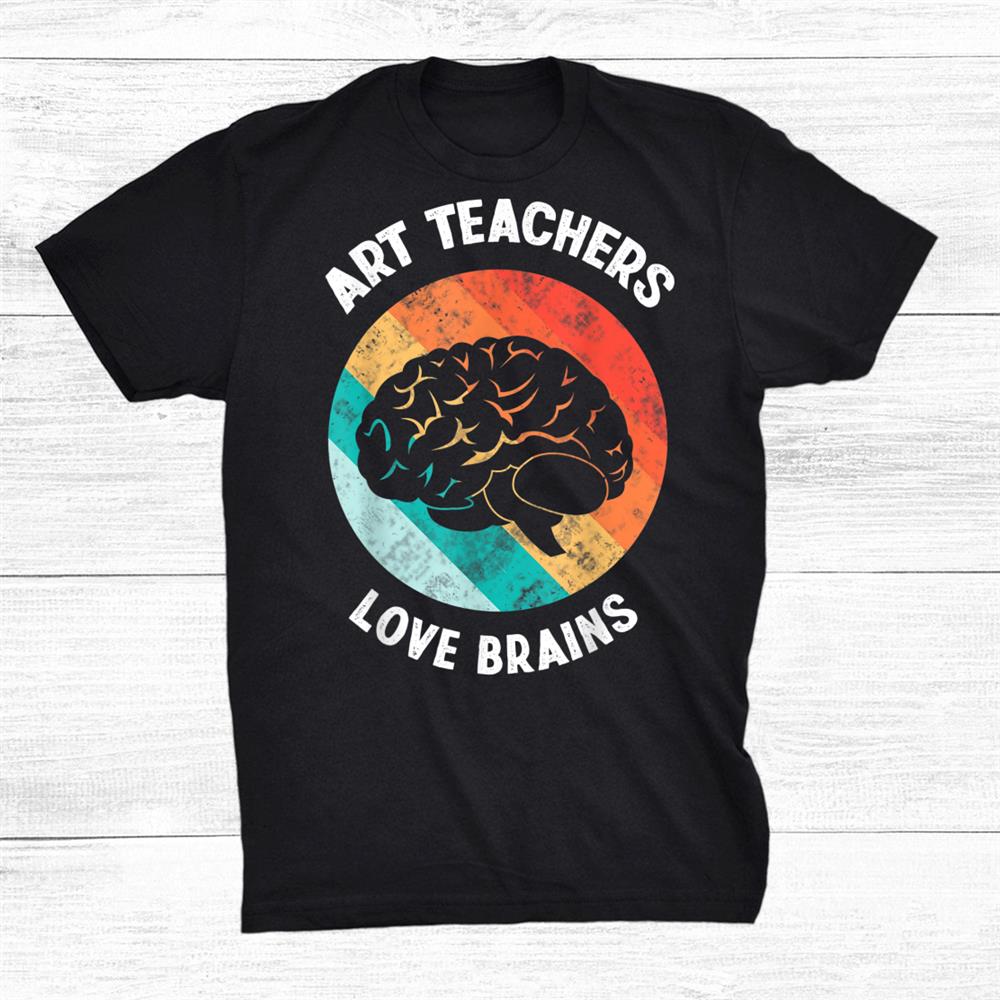 Art Teachers Love Brains Funny Vintage Distressed Halloween Shirt