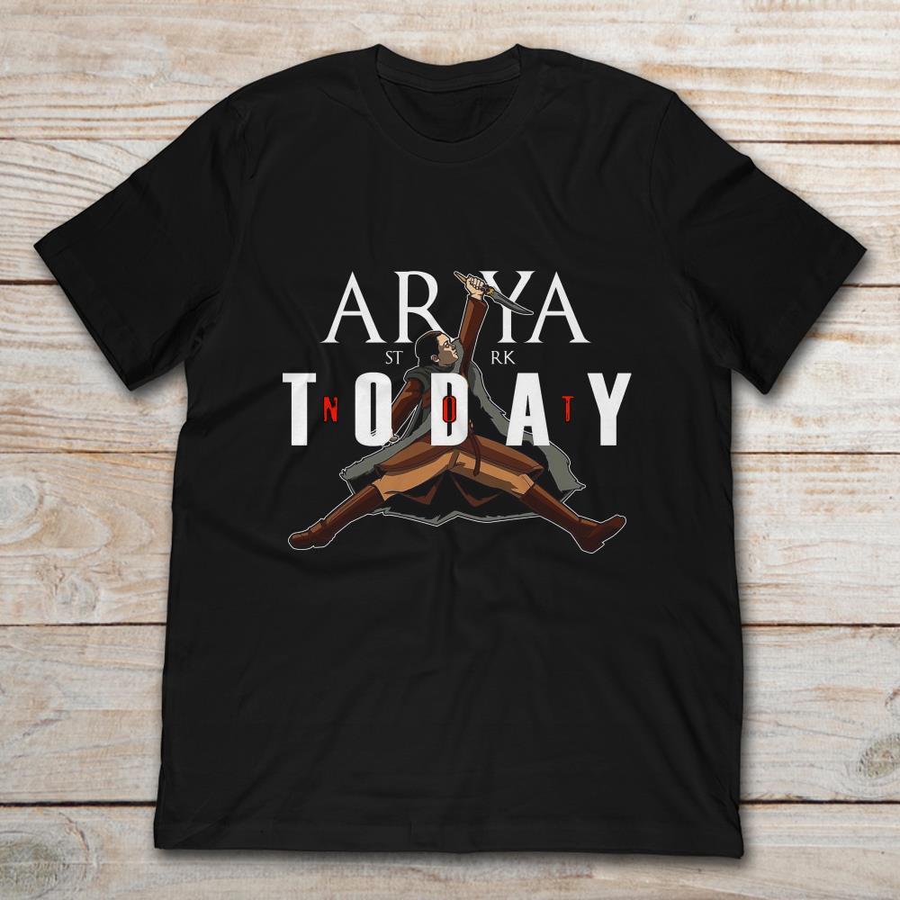 Arya Stark Not Today Game of Thrones