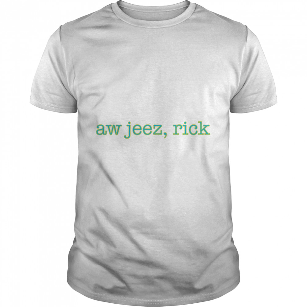 Aw jeez, Rick  Essential T-Shirt