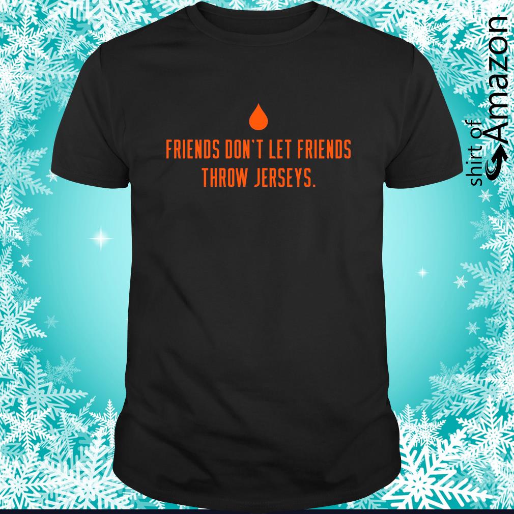 Awesome Friends don’t let friends throw Jerseys shirt