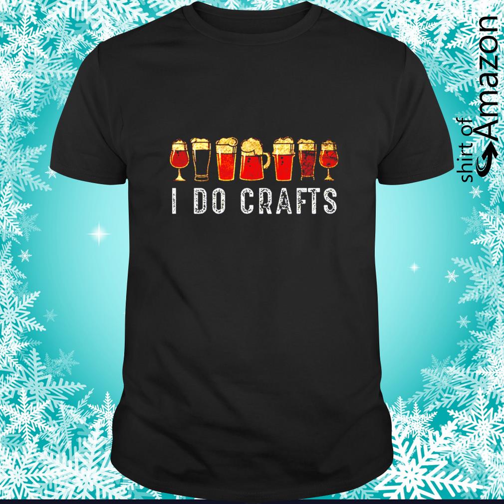 Awesome I do crafts t-shirt
