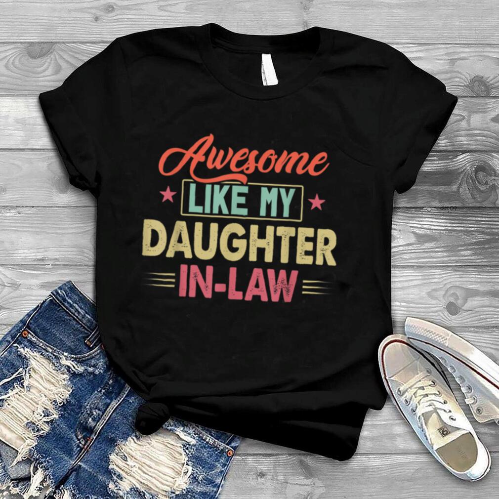 Awesome Like My Daughter In Law Father’s Day Family Lovers T Shirt