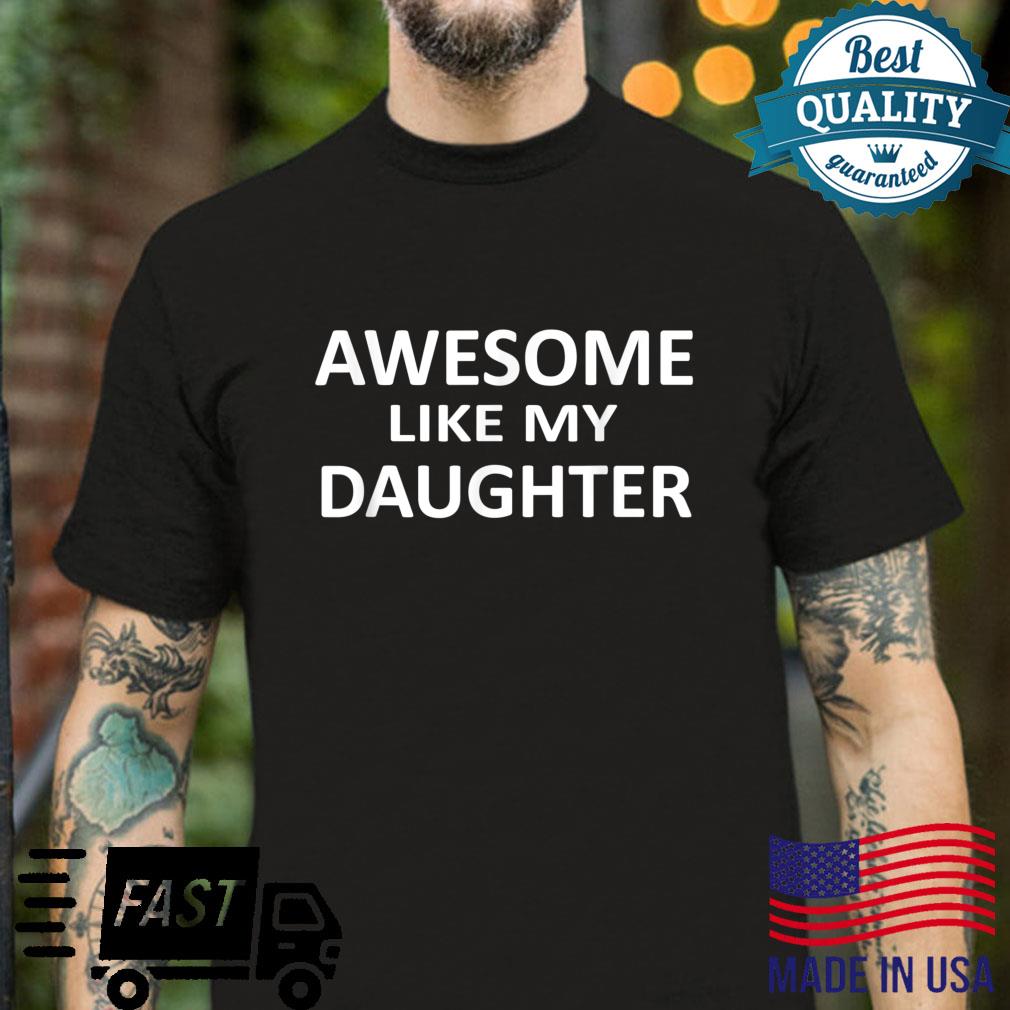 Awesome Like My Daughter Slogan Parents Love Daughter Shirt