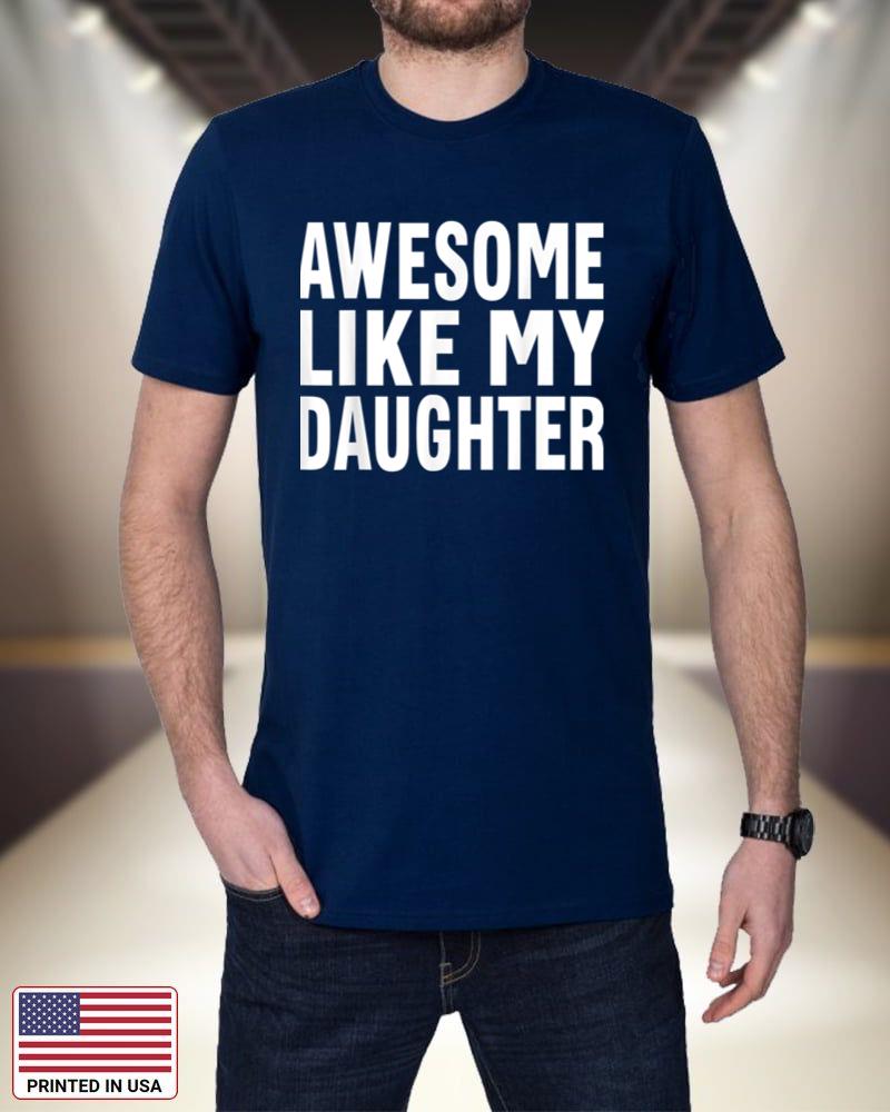 Awesome Like My Daughter T-Shirt funny fathers day dad Shirt_2 MhnxX