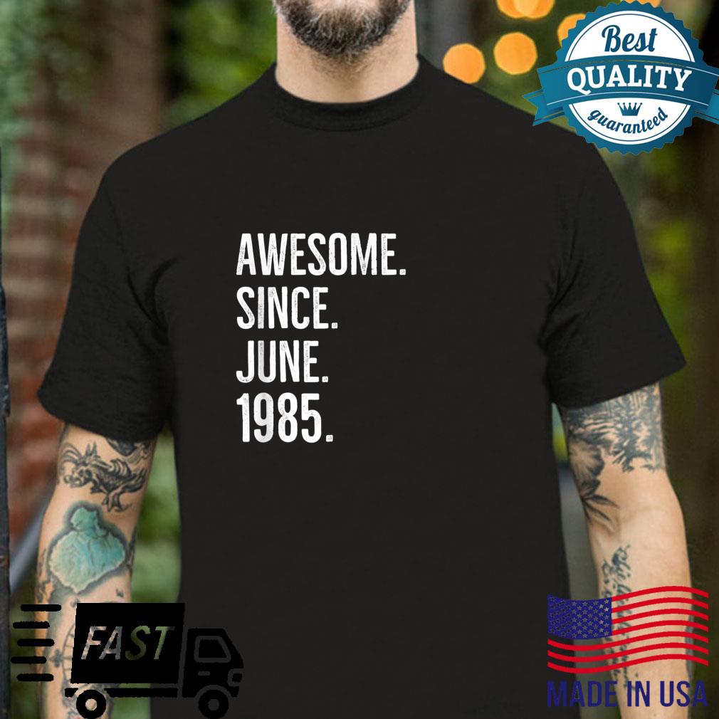 Awesome Since June 1985 Age Birthday Idea Shirt