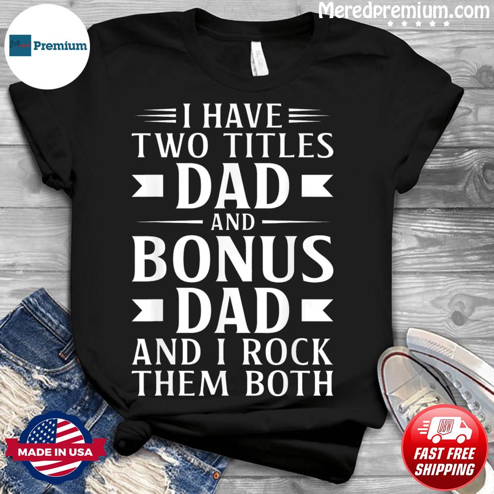 Awesome Stepdad Bonus Dad Fathers Day Shirt