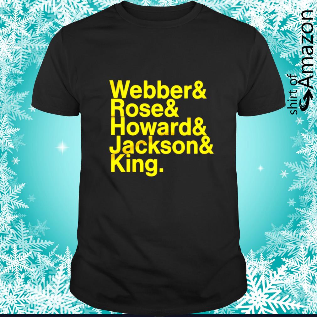 Awesome Webber Rose Howard Jackson King shirt
