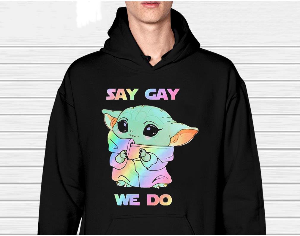 Baby Yoda Say Gay We Do Shirt