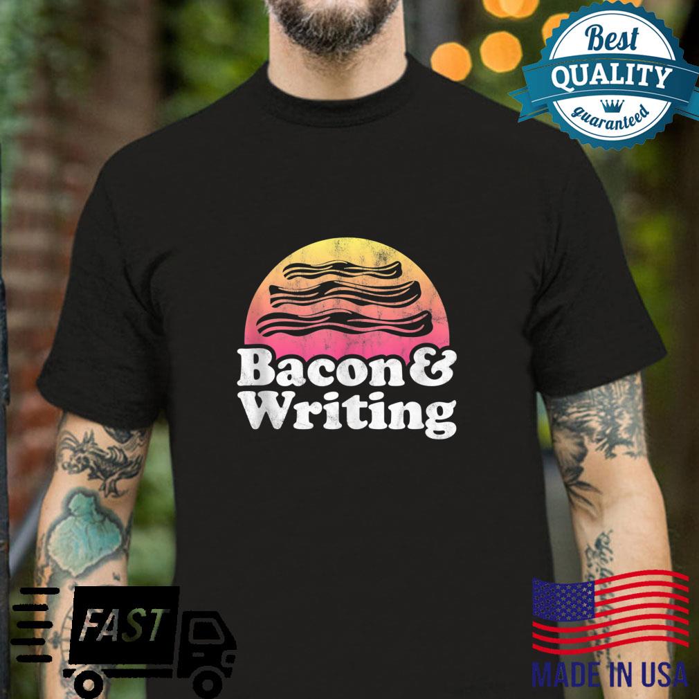Bacon and Writing or Writer Shirt
