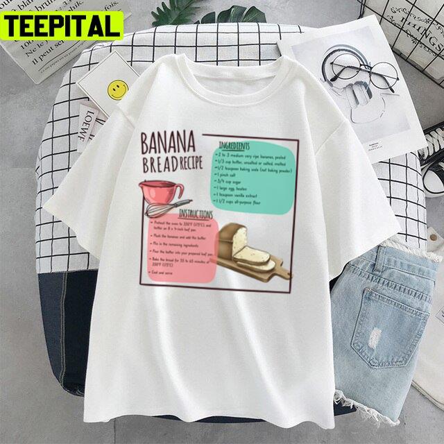 Banana Bread Recipe And Ingredient Food Unisex T-Shirt