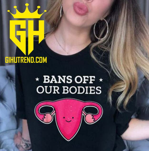 Bans Off Our Bodies Roe V Wade Protest T-Shirt