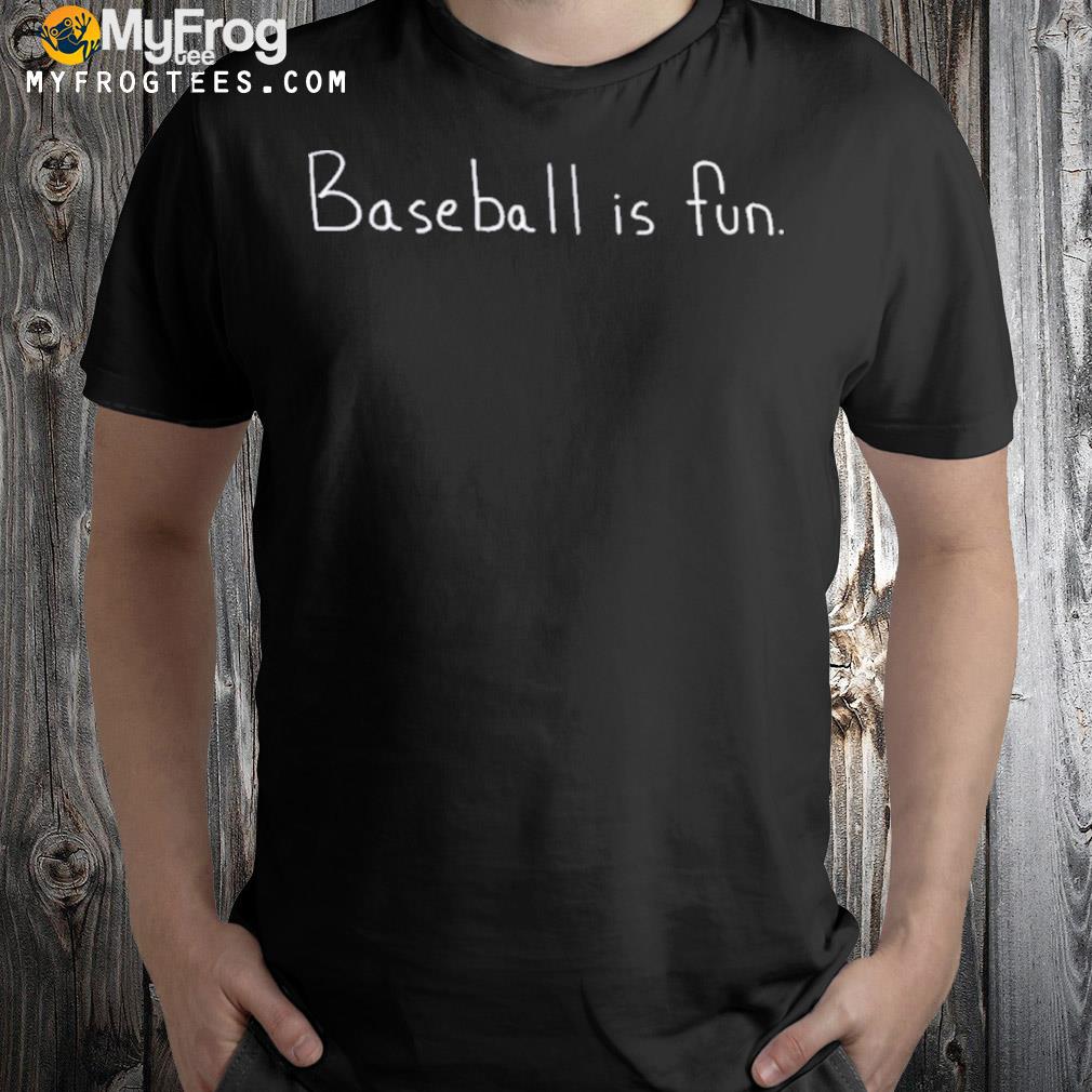 Baseball Is Fun Shirt