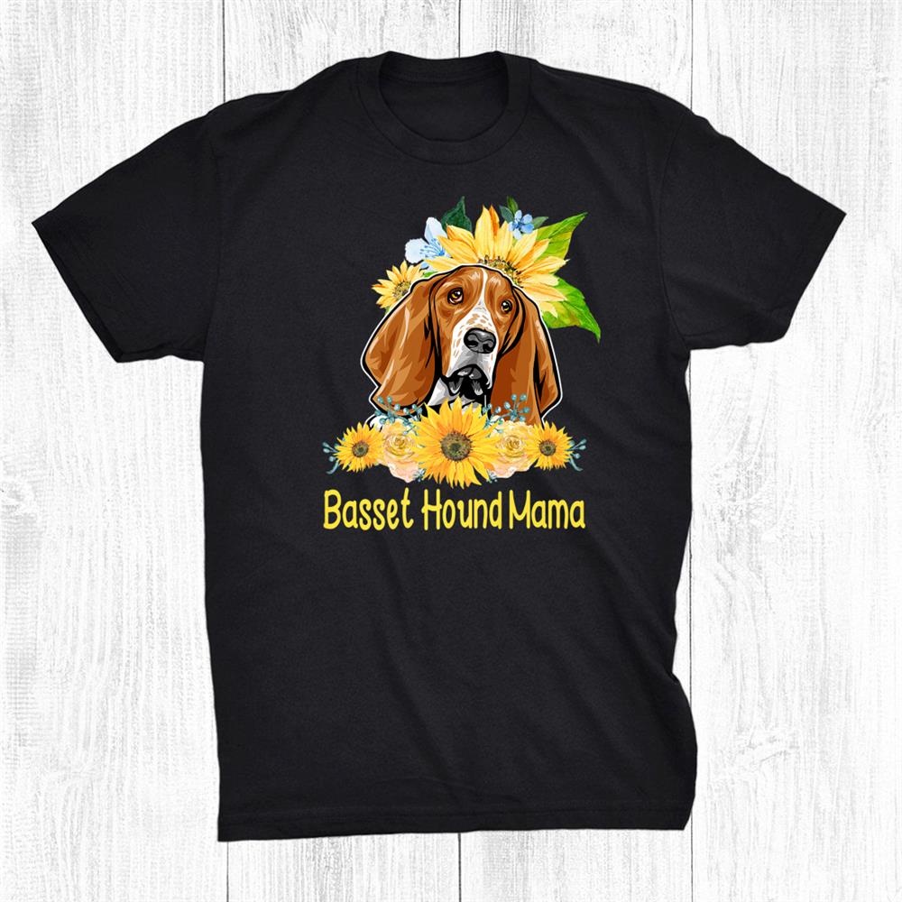 Basset Hound Mama Sunflower Basset Hound Lover Shirt