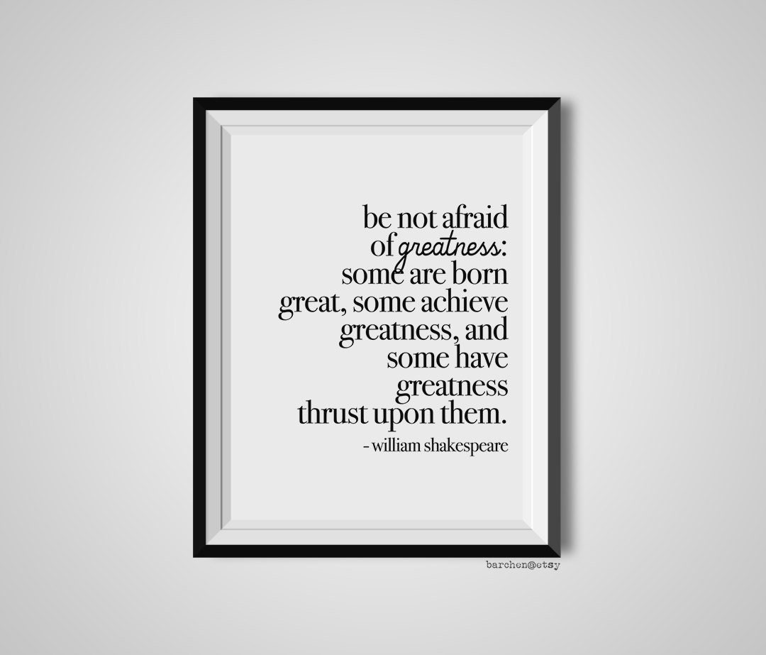 Be Not Afraid Of Greatness, William Shakespeare, Quote Print, Quotation Print, Black & White, Art Poster, Modern Poster, Art Print