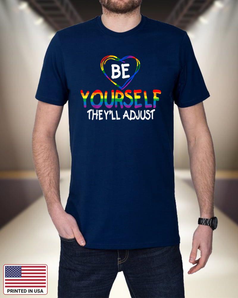Be Yourself They'll Adjust LGBTQ Rainbow Flag Gay Pride Ally_1 gwAt7