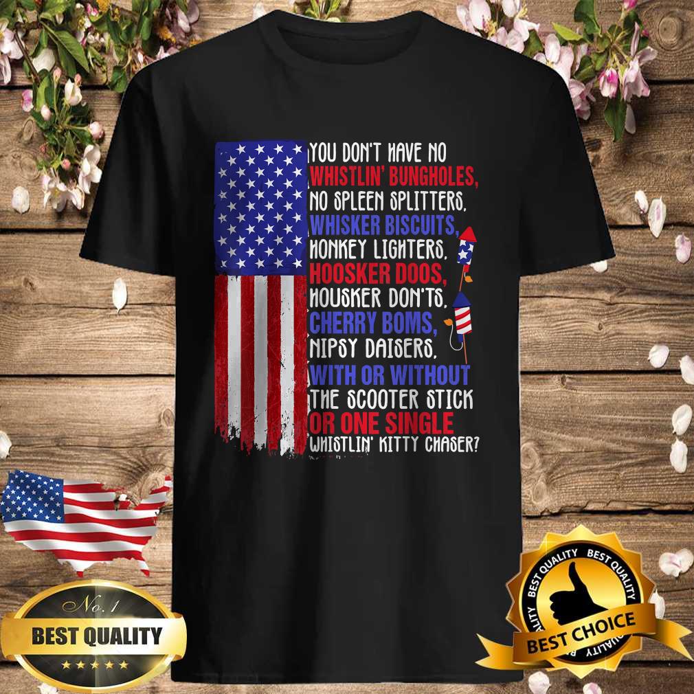 Beat You Dont Have No Whistling Bungholes 4th Of July Tee Shirt